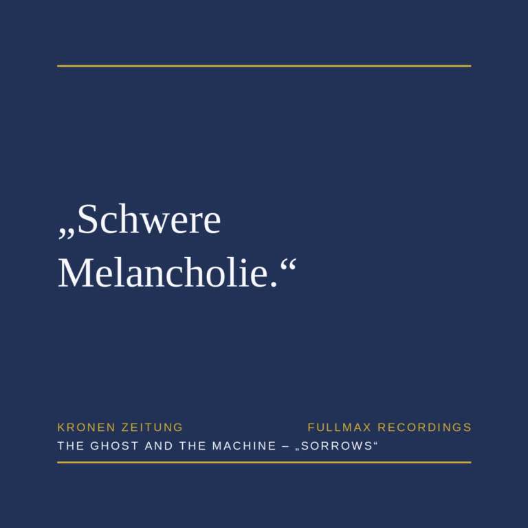 Pressezitat Kronen Zeitung zu The Ghost And The Machine – Sorrows: Schwere Melancholie.