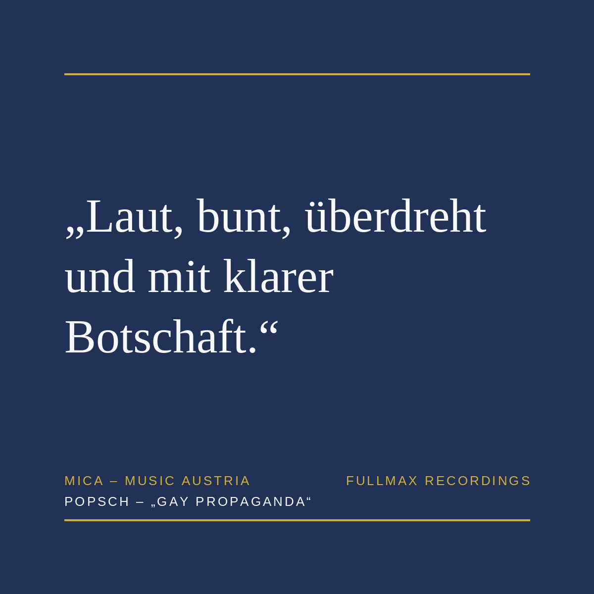 Pressezitat mica – music austria zu Popsch – Gay Propaganda: Laut, bunt, überdreht und mit klarer Botschaft.